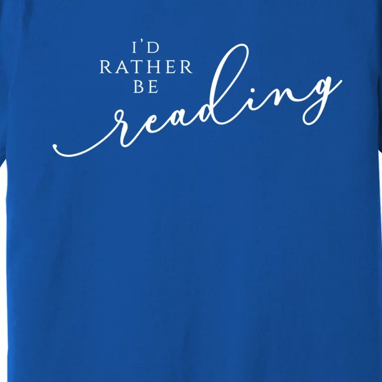 Id Rather Be Reading Gift Premium T-Shirt