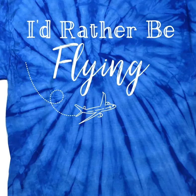 Id Rather Be Flying Cute Travel Airplane Plane Gift Tie-Dye T-Shirt