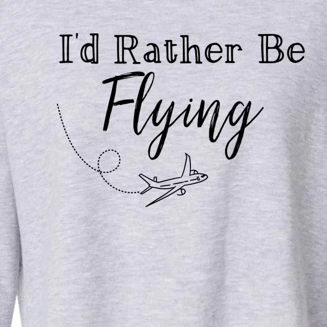 Id Rather Be Flying Cute Travel Airplane Plane Gift Cropped Pullover Crew