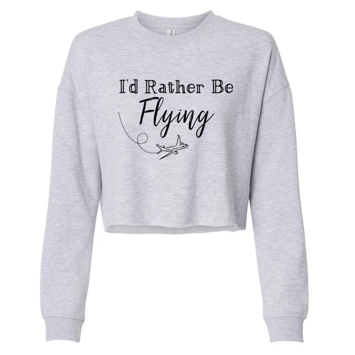 Id Rather Be Flying Cute Travel Airplane Plane Gift Cropped Pullover Crew