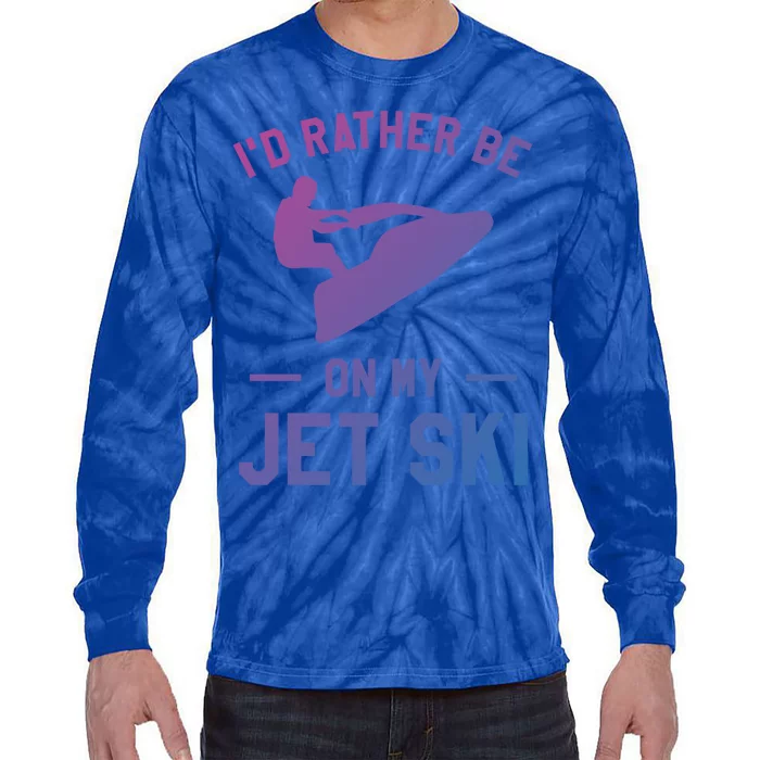 Id Rather Be On My Jet Ski Jet Skiing Funny Gift Tie-Dye Long Sleeve Shirt