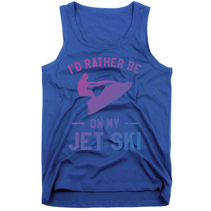 Id Rather Be On My Jet Ski Jet Skiing Funny Gift Tank Top