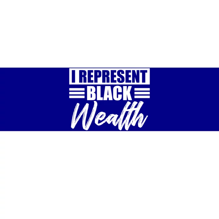 I Represent Black Wealth Black Wealth Matters Gift Bumper Sticker