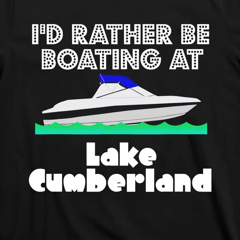 ID Rather Be Boating At Lake Cumberland T-Shirt