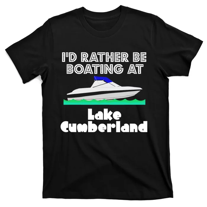 ID Rather Be Boating At Lake Cumberland T-Shirt