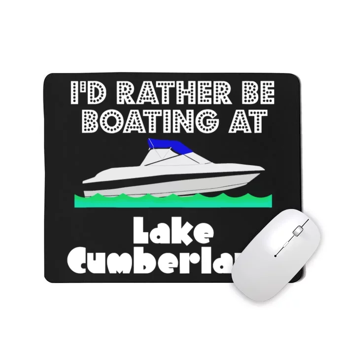 ID Rather Be Boating At Lake Cumberland Mousepad