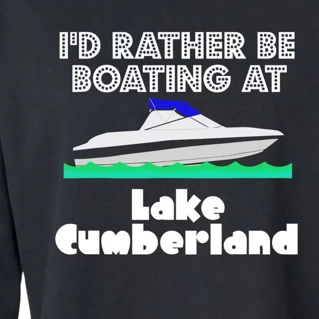 ID Rather Be Boating At Lake Cumberland Cropped Pullover Crew