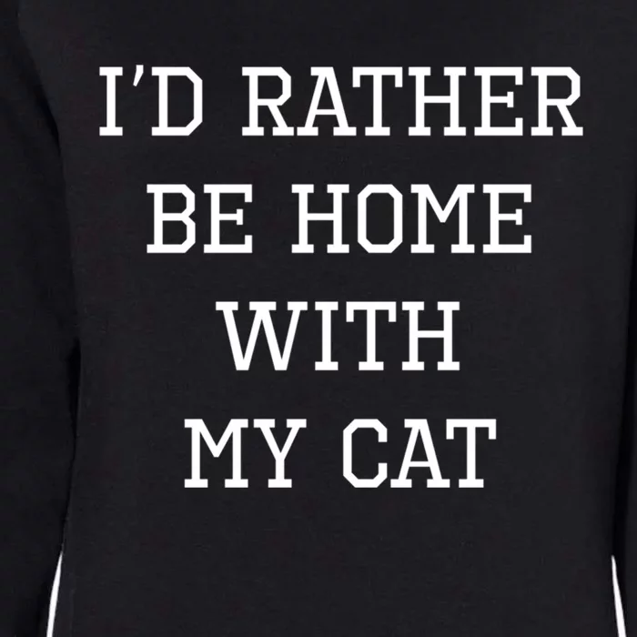 ID Rather Be Home With My Cat Funny Pet Owner Gift Womens California Wash Sweatshirt