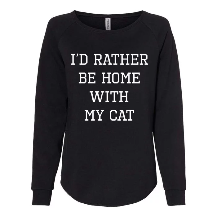 ID Rather Be Home With My Cat Funny Pet Owner Gift Womens California Wash Sweatshirt