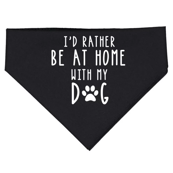 ID Rather Be At Home With My Dog Great Gift Mom And Dog Parent USA-Made Doggie Bandana