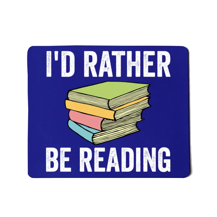 Id Rather Be Reading Funny Cute Bookworm Gift Meaningful Gift Mousepad