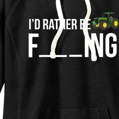 Id Rather Be Farming Funny Farmer Gift Women's Fleece Hoodie