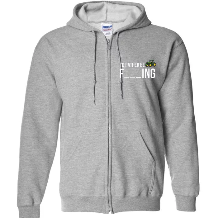 Id Rather Be Farming Funny Farmer Gift Full Zip Hoodie