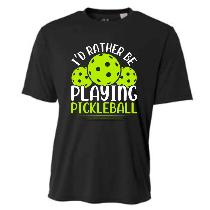 I'd Rather Be Playing Pickleball Gift For Pickleball Team Cooling Performance Crew T-Shirt