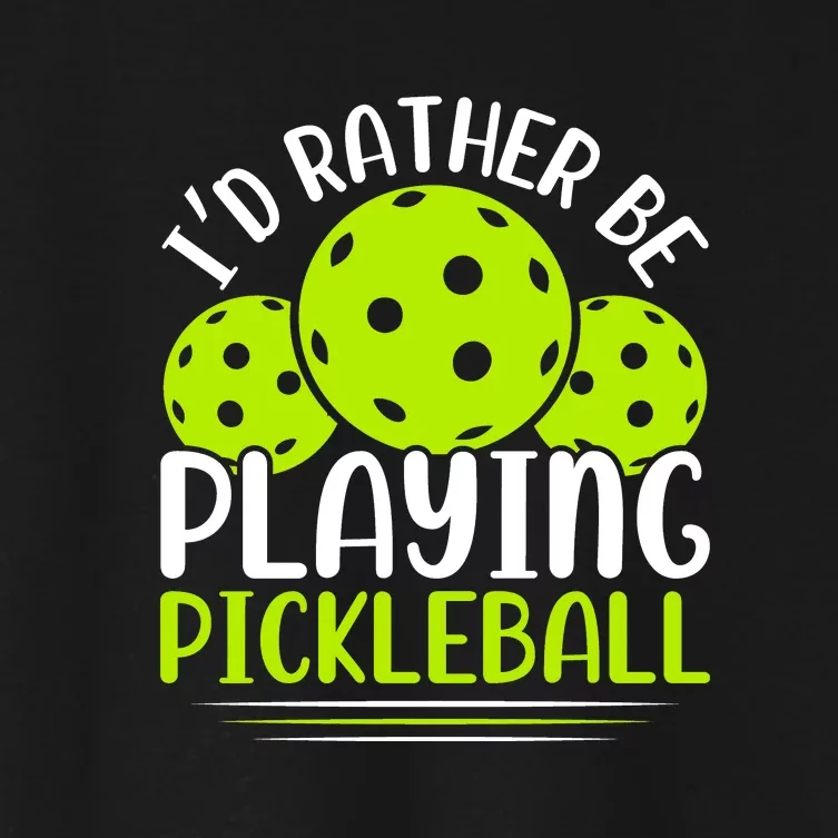 I'd Rather Be Playing Pickleball Gift For Pickleball Team Women's Crop Top Tee