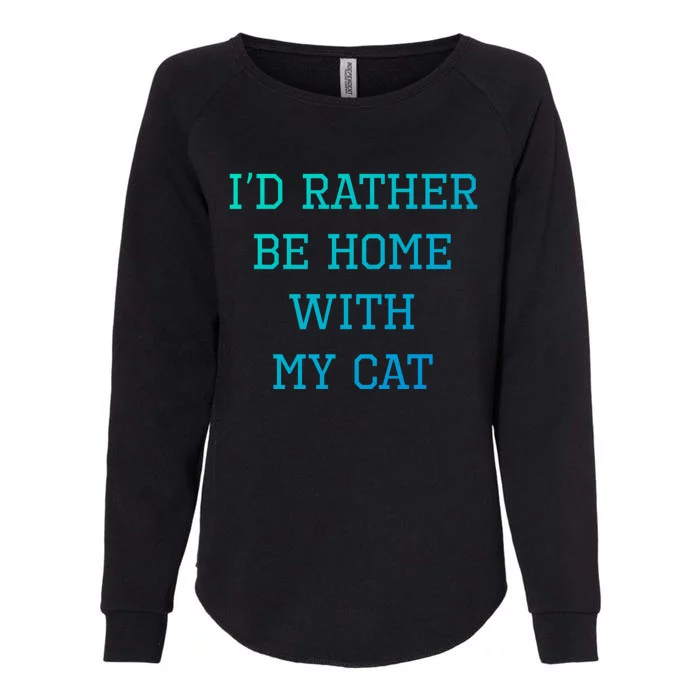 ID Rather Be Home With My Cat Funny Pet Owner Gift Womens California Wash Sweatshirt