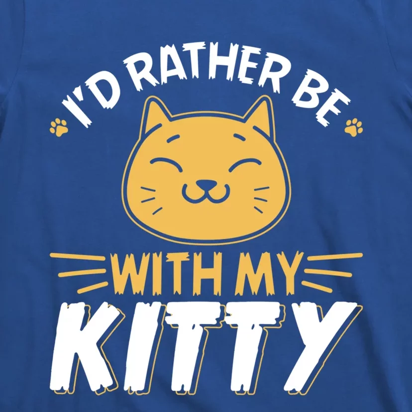 Id Rather Be With My Kitty Cat Mom Dad Gag Tee Gift T-Shirt