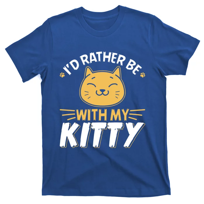 Id Rather Be With My Kitty Cat Mom Dad Gag Tee Gift T-Shirt