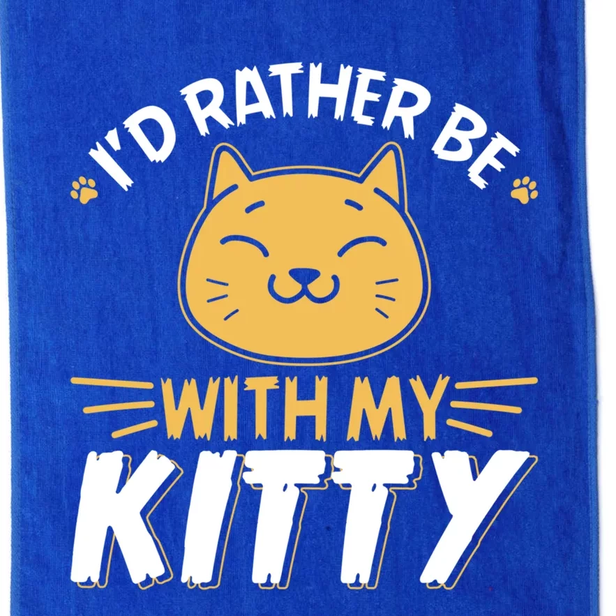 Id Rather Be With My Kitty Cat Mom Dad Gag Tee Gift Platinum Collection Golf Towel