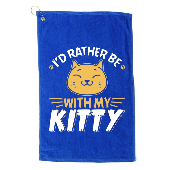 Id Rather Be With My Kitty Cat Mom Dad Gag Tee Gift Platinum Collection Golf Towel