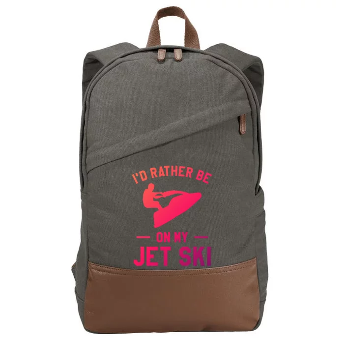 Id Rather Be On My Jet Ski Jet Skiing Funny Gift Cotton Canvas Backpack