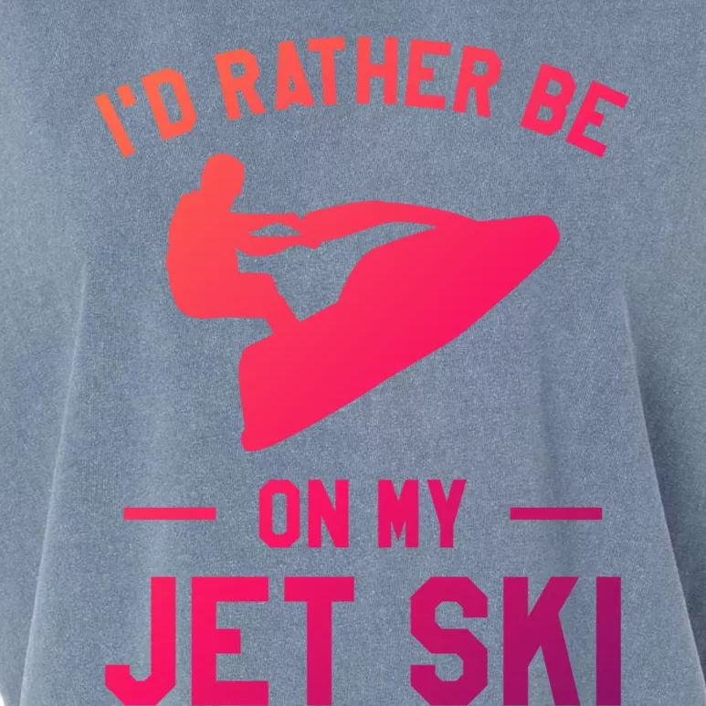 Id Rather Be On My Jet Ski Jet Skiing Funny Gift Garment-Dyed Women's Muscle Tee