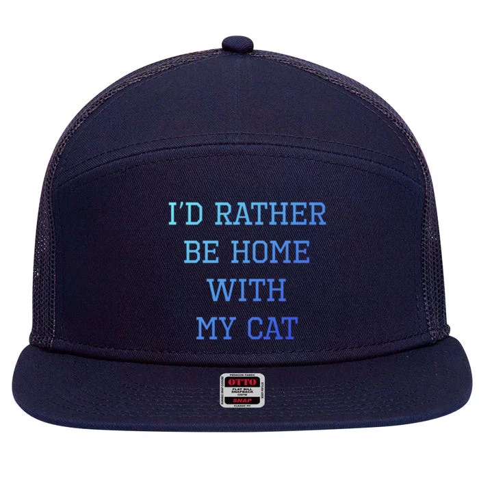 ID Rather Be Home With My Cat Funny Pet Owner Gift 7 Panel Mesh Trucker Snapback Hat