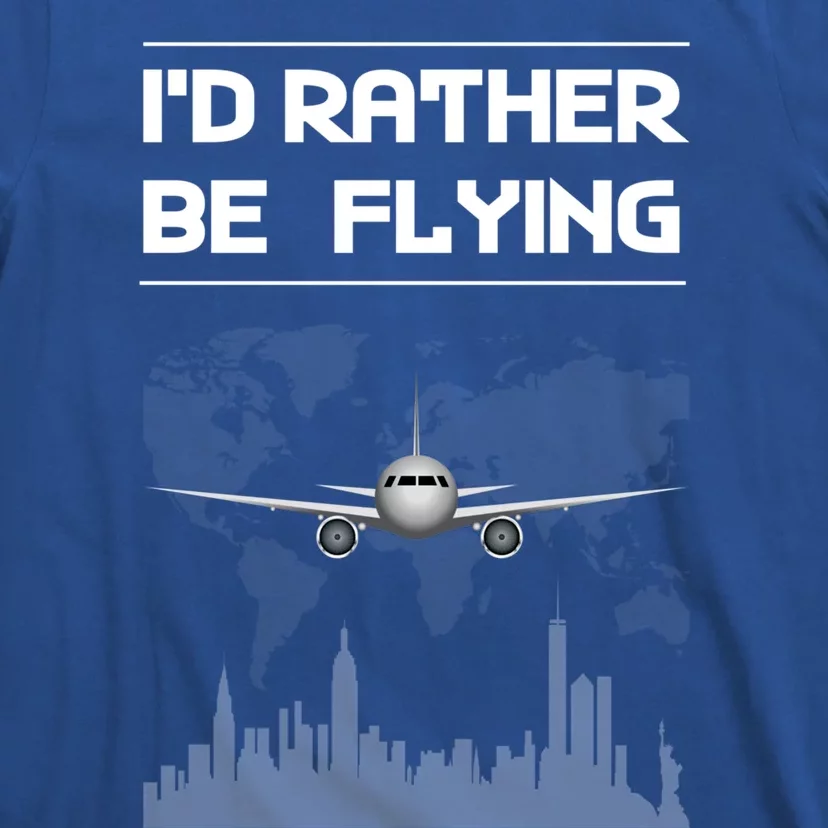 Id Rather Be Flying Funny Airplane Pilot Saying Gift T-Shirt