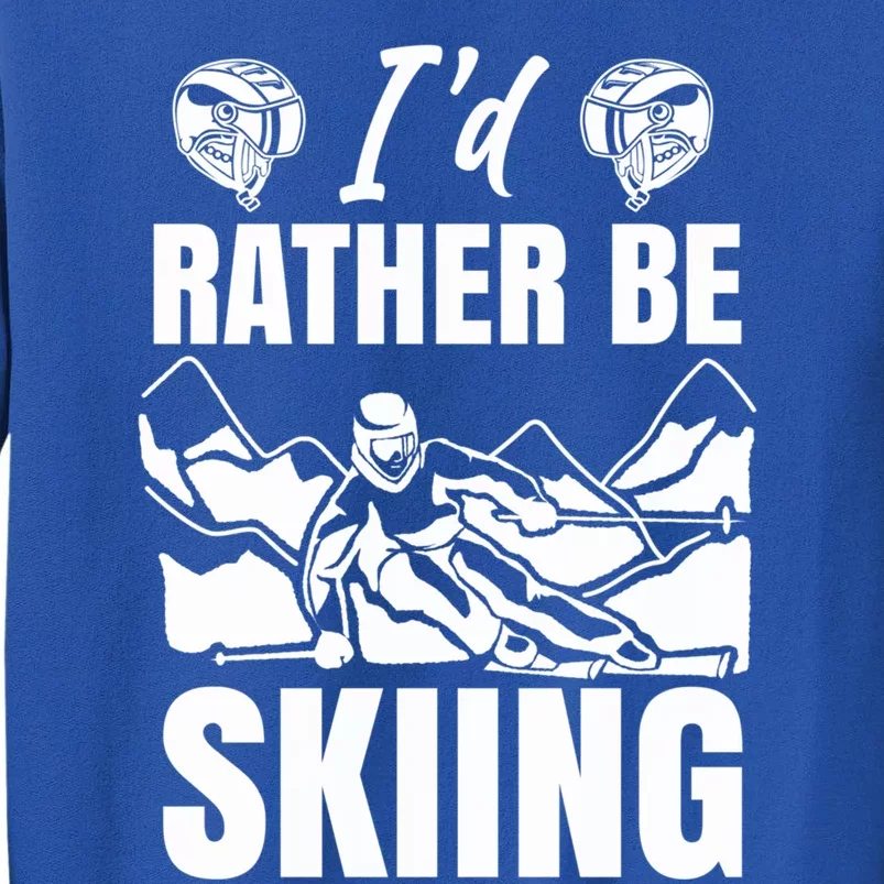 Id Rather Be Skiing Funny Mountain Skiing Skier Ski Gift Sweatshirt