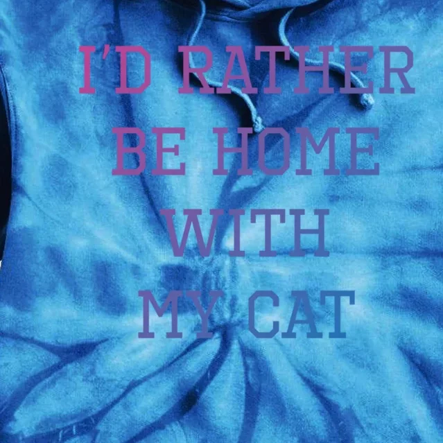 ID Rather Be Home With My Cat Funny Pet Owner Gift Tie Dye Hoodie