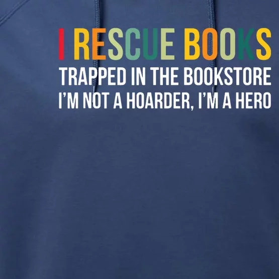 I Rescue Books Trapped In The Bookstore Bookworm Love Reding Performance Fleece Hoodie