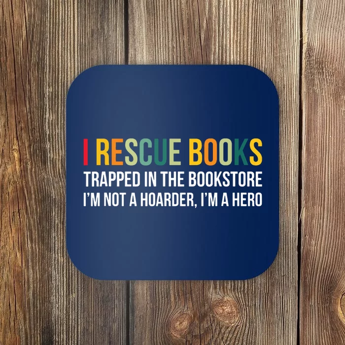 I Rescue Books Trapped In The Bookstore Bookworm Love Reding Coaster