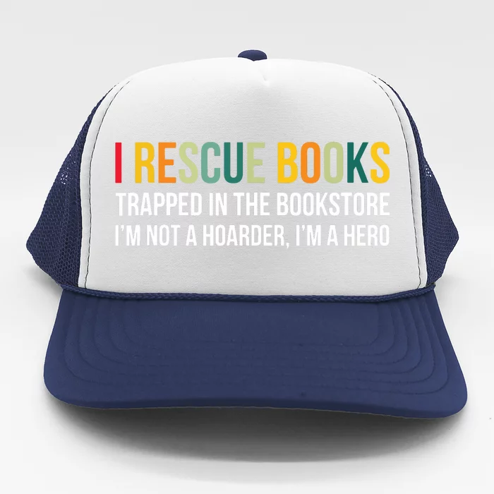 I Rescue Books Trapped In The Bookstore Bookworm Love Reding Trucker Hat