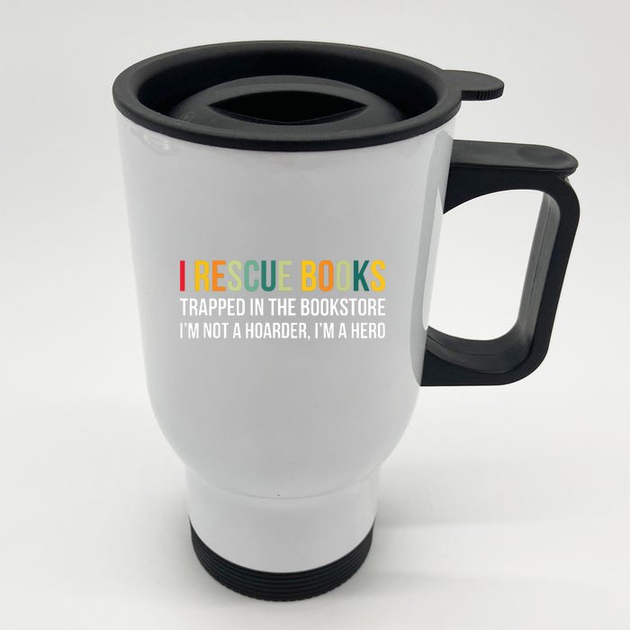 I Rescue Books Trapped In The Bookstore Bookworm Love Reding Front & Back Stainless Steel Travel Mug