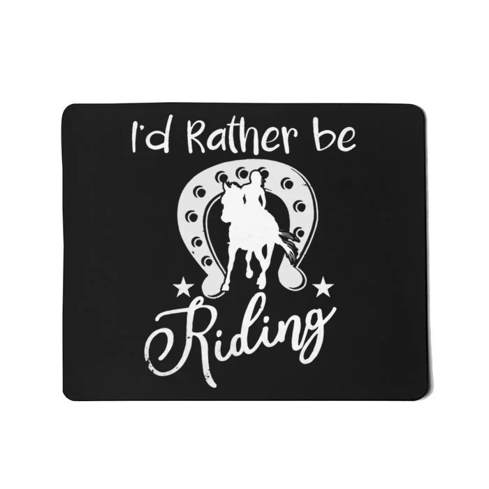 Id Rather Be Riding Horseback Mousepad