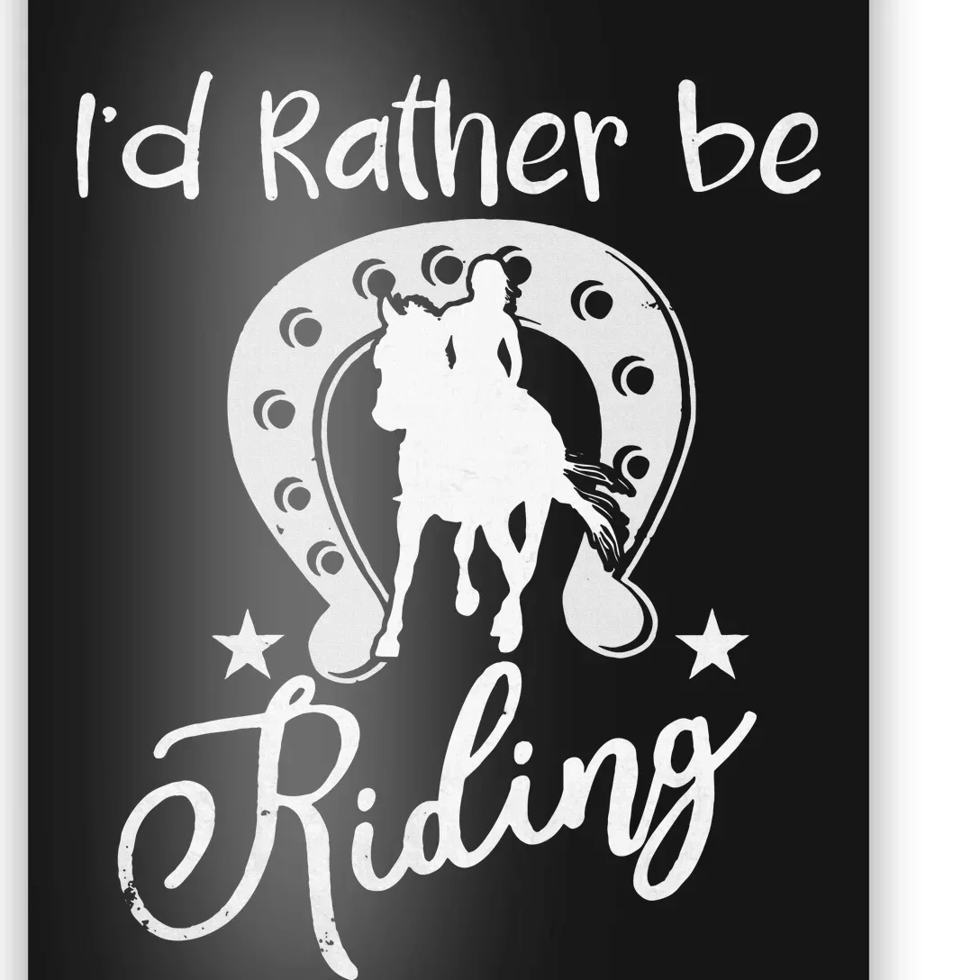 Id Rather Be Riding Horseback Poster