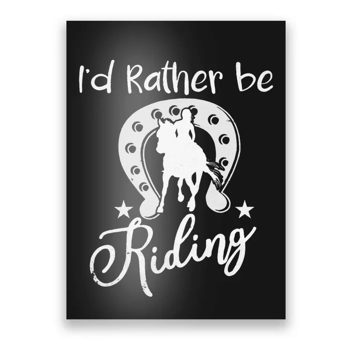 Id Rather Be Riding Horseback Poster