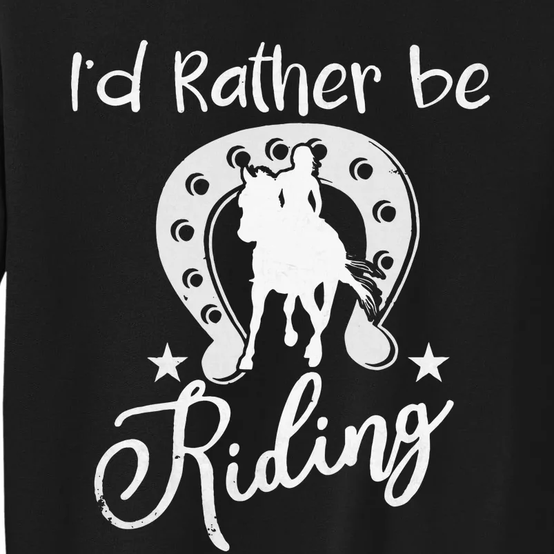 Id Rather Be Riding Horseback Tall Sweatshirt