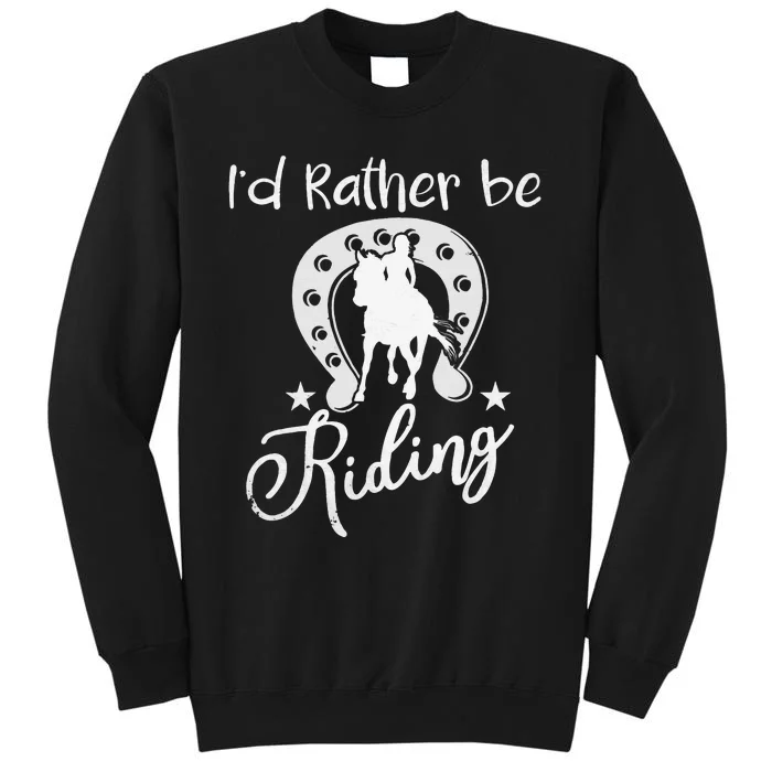 Id Rather Be Riding Horseback Tall Sweatshirt