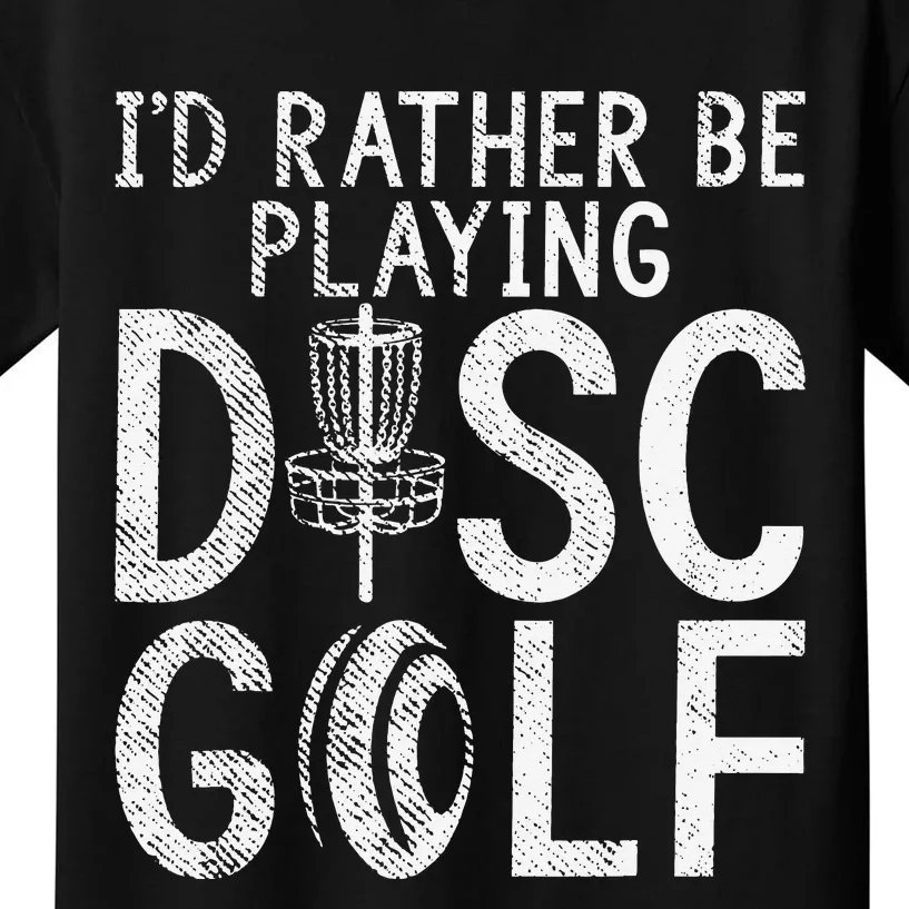 I`d Rather Be Playing Disc Golf I Frisbee Golf I Disc Golf Kids T-Shirt