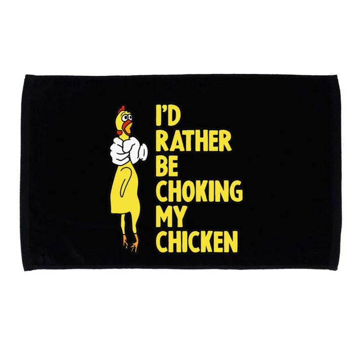 I'd Rather Be Choking My Chicken Screaming Rubber Chicken Microfiber Hand Towel