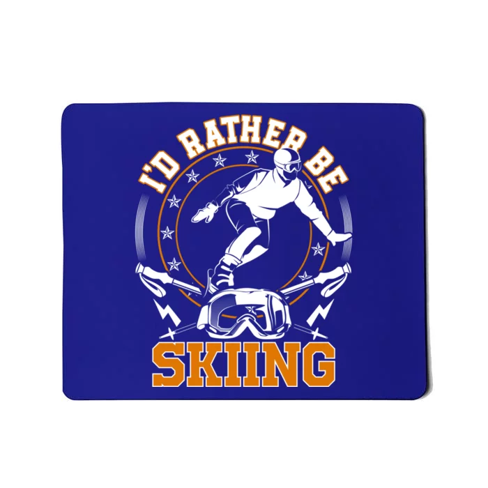 Id Rather Be Skiing Snow Winter Ski Cool Gift Mousepad