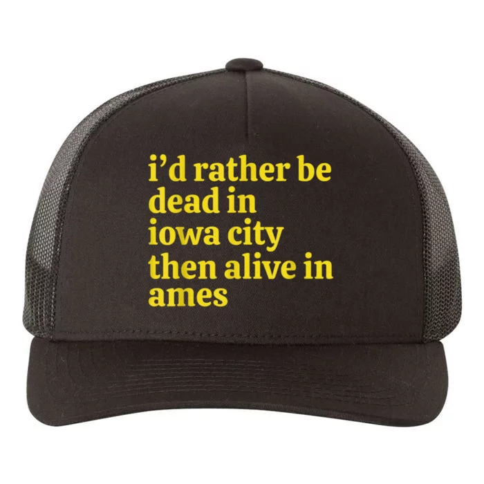 I’D Rather Be Iowa City Than Alive In Ames Yupoong Adult 5-Panel Trucker Hat