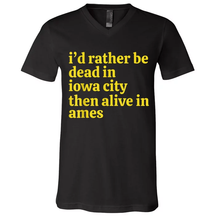 I’D Rather Be Iowa City Than Alive In Ames V-Neck T-Shirt