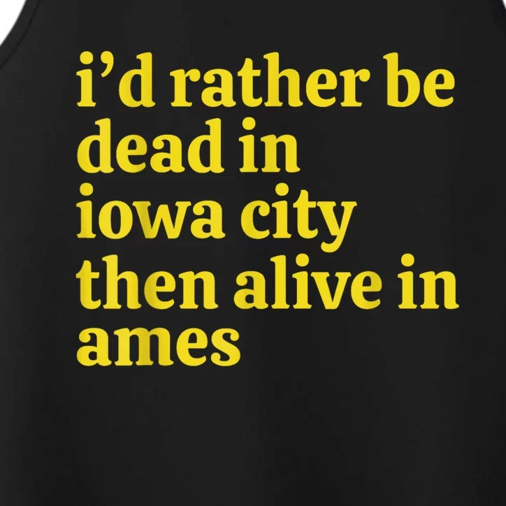 I’D Rather Be Iowa City Than Alive In Ames Performance Tank