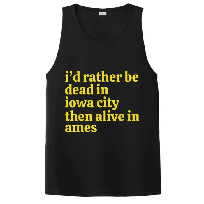 I’D Rather Be Iowa City Than Alive In Ames Performance Tank