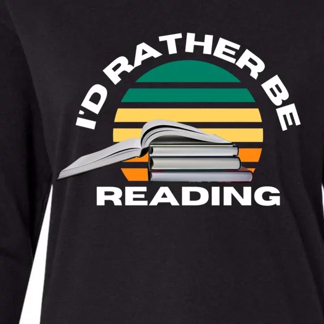 Id Rather Be Reading Funny Reading Book Lover Great Gift Womens Cotton Relaxed Long Sleeve T-Shirt