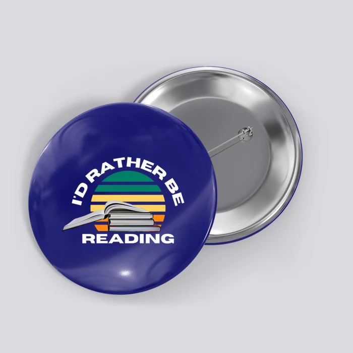 Id Rather Be Reading Funny Reading Book Lover Great Gift Button