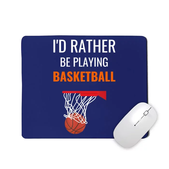 I'd Rather Be Playing Basketball - Basketball Player Mousepad