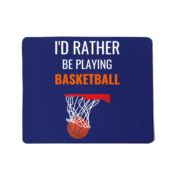 I'd Rather Be Playing Basketball - Basketball Player Mousepad